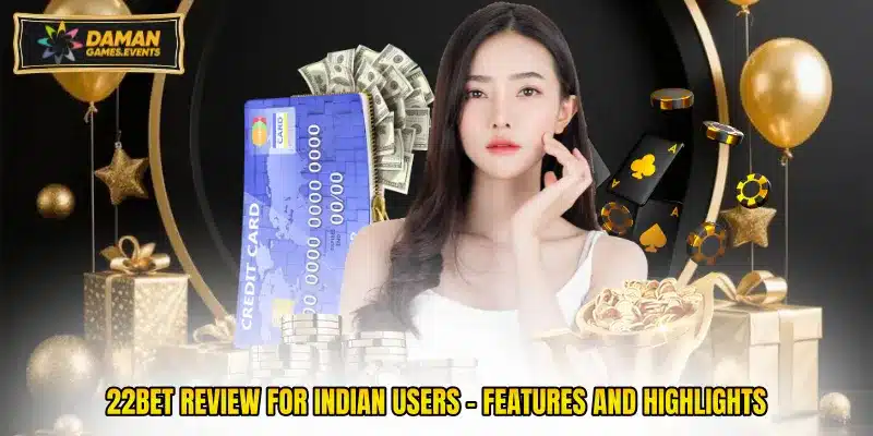 22bet Review For Indian Users - Features And Highlights