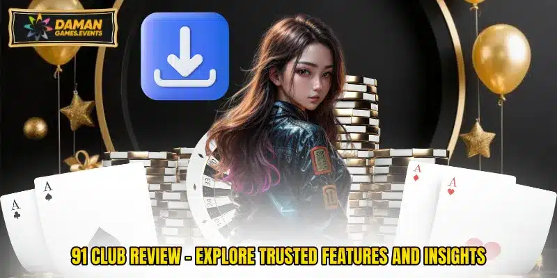 91 Club Review - Explore Trusted Features And Insights
