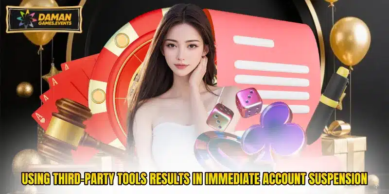 Using third-party tools results in immediate account suspension